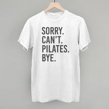 Load image into Gallery viewer, Sorry Can&#39;t Pilates Bye
