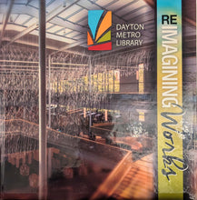 Load image into Gallery viewer, REIMAGINING Works - Supporting Dayton Metro Library
